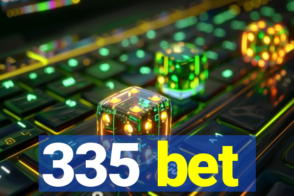 335 bet